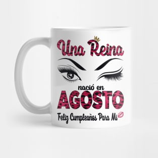 Una Reina Nació en Agosto. Feliz cumpleaños para mi. Mug